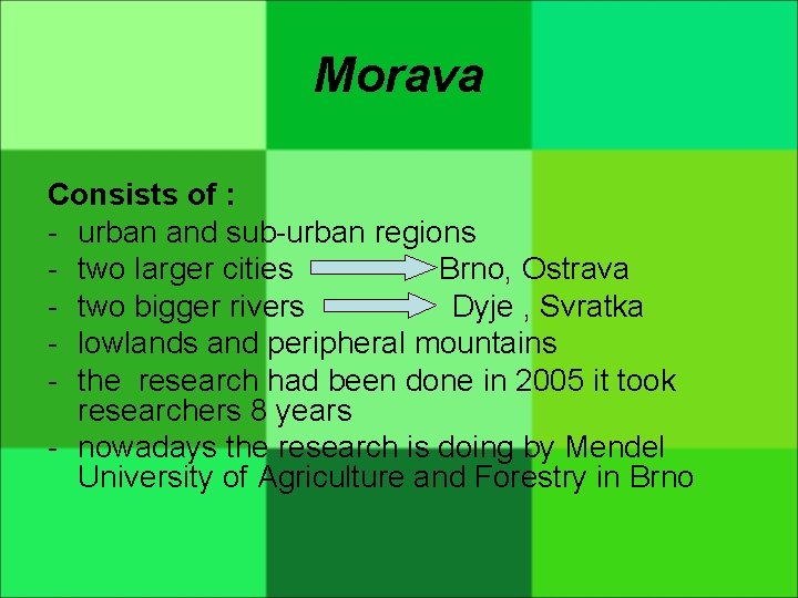 Morava Consists of : - urban and sub-urban regions - two larger cities Brno,