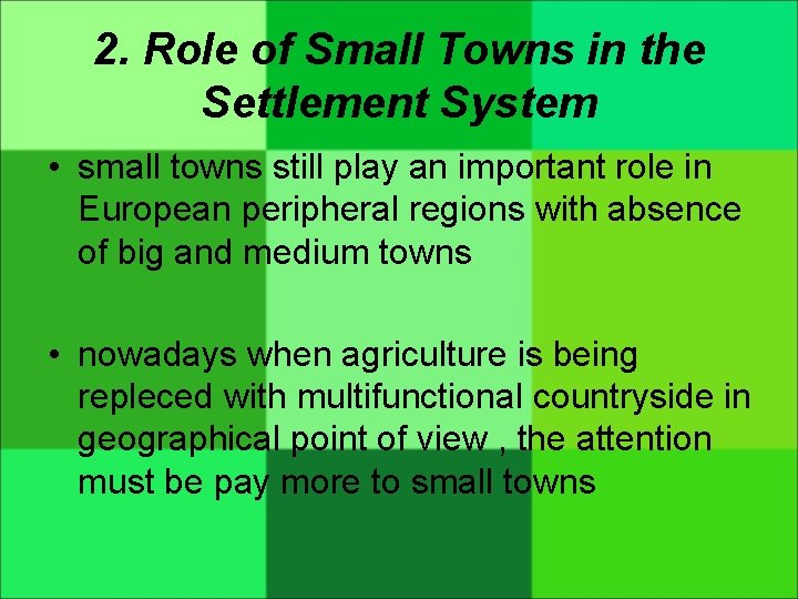 2. Role of Small Towns in the Settlement System • small towns still play