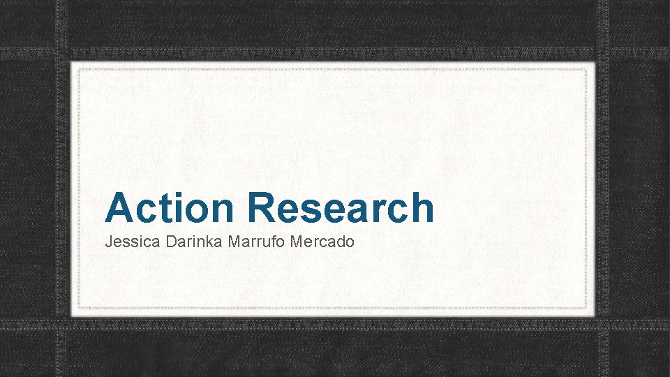 Action Research Jessica Darinka Marrufo Mercado 