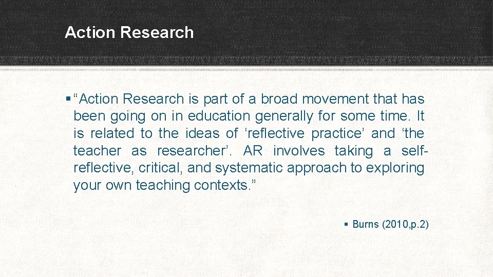 Action Research § “Action Research is part of a broad movement that has been