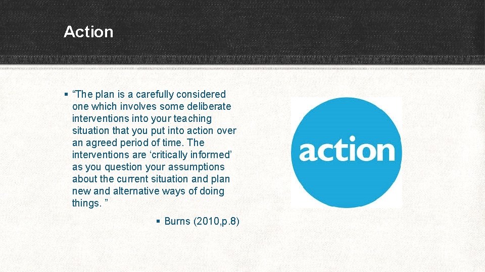 Action § “The plan is a carefully considered one which involves some deliberate interventions