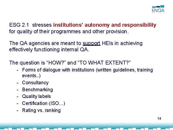 ESG 2. 1 stresses institutions’ autonomy and responsibility for quality of their programmes and