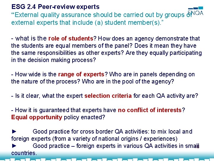 ESG 2. 4 Peer-review experts “External quality assurance should be carried out by groups