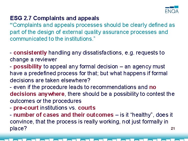ESG 2. 7 Complaints and appeals “Complaints and appeals processes should be clearly defined