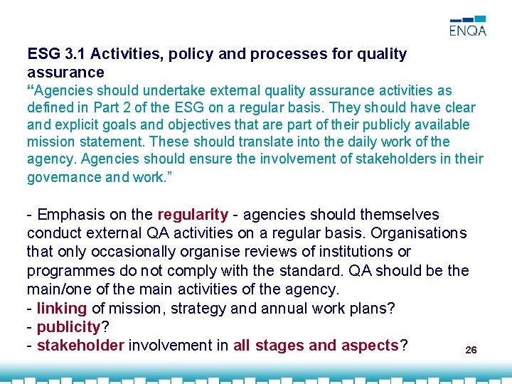 ESG 3. 1 Activities, policy and processes for quality assurance “Agencies should undertake external