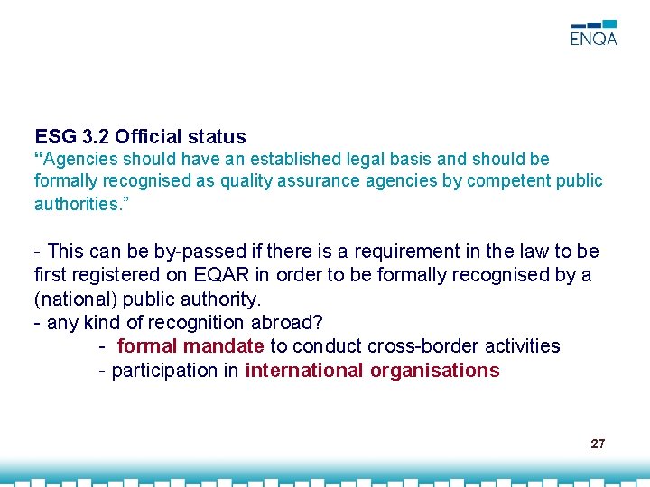ESG 3. 2 Official status “Agencies should have an established legal basis and should