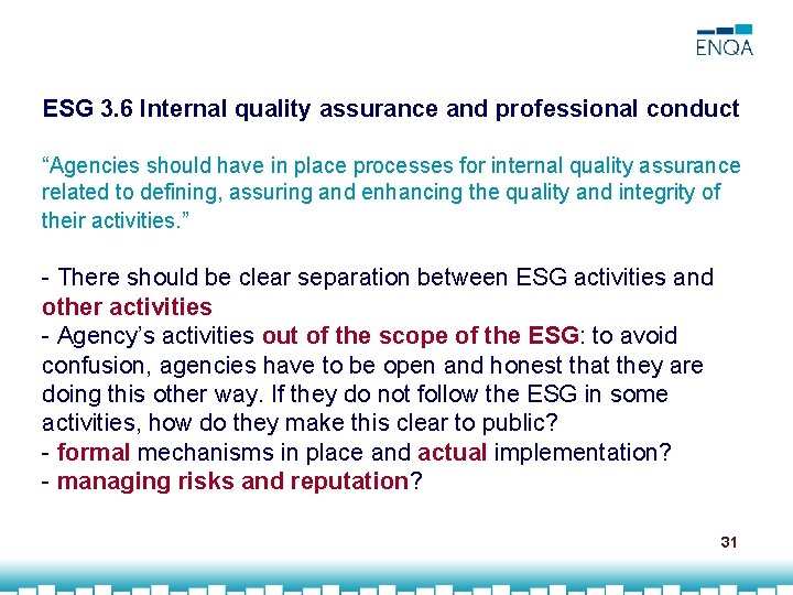 ESG 3. 6 Internal quality assurance and professional conduct “Agencies should have in place