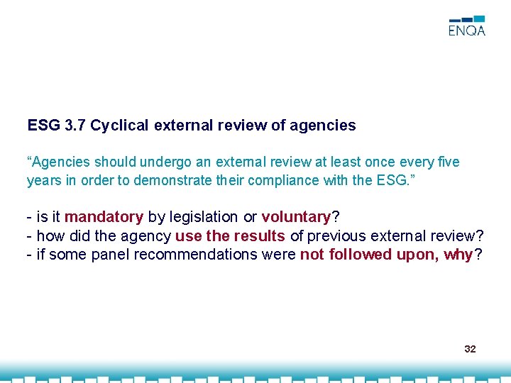 ESG 3. 7 Cyclical external review of agencies “Agencies should undergo an external review