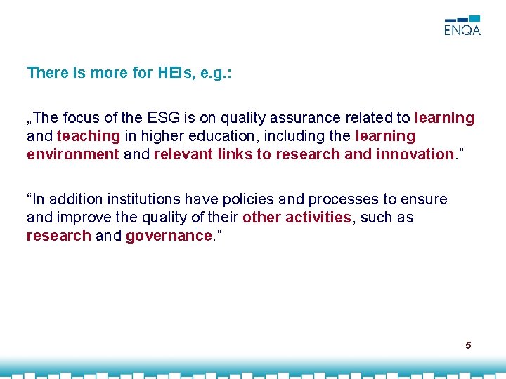 There is more for HEIs, e. g. : „The focus of the ESG is