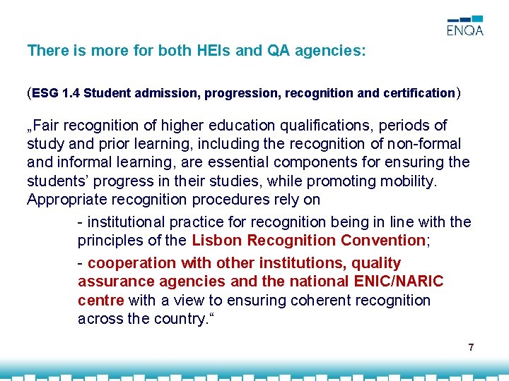 There is more for both HEIs and QA agencies: (ESG 1. 4 Student admission,