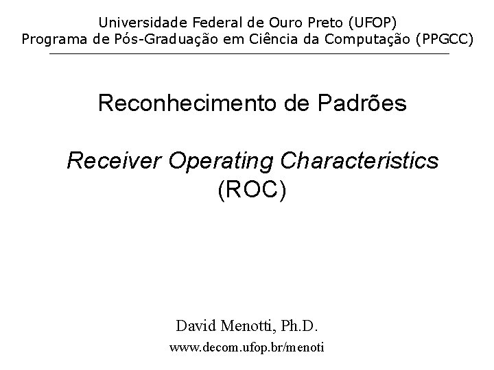 Universidade Federal de Ouro Preto (UFOP) Programa de Pós-Graduação em Ciência da Computação (PPGCC)