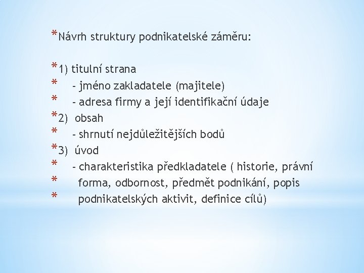 *Návrh struktury podnikatelské záměru: *1) titulní strana * - jméno zakladatele (majitele) * -