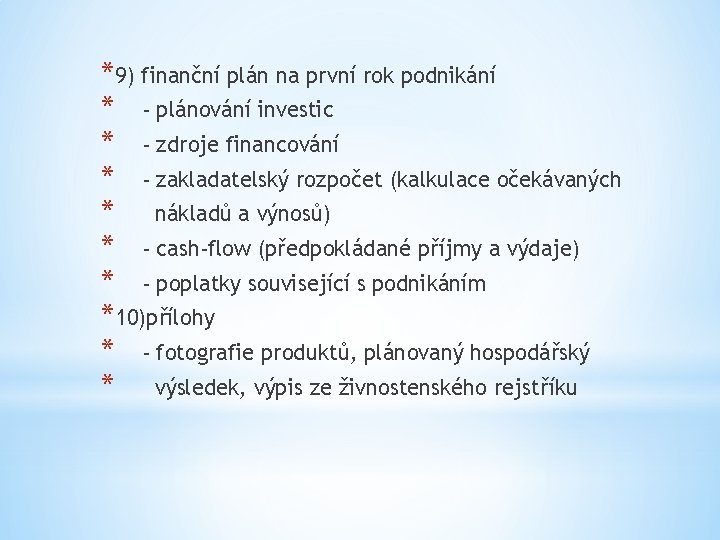 *9) finanční plán na první rok podnikání * - plánování investic * - zdroje