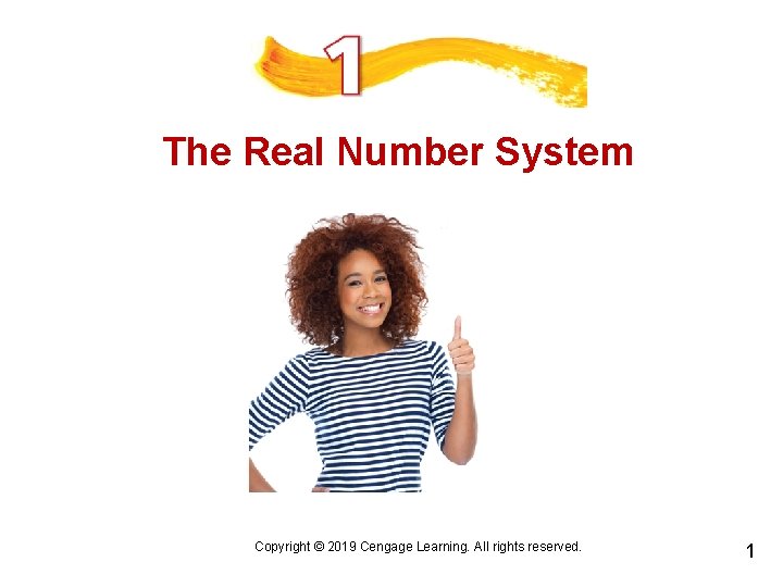 The Real Number System Copyright © 2019 Cengage Learning. All rights reserved. 1 