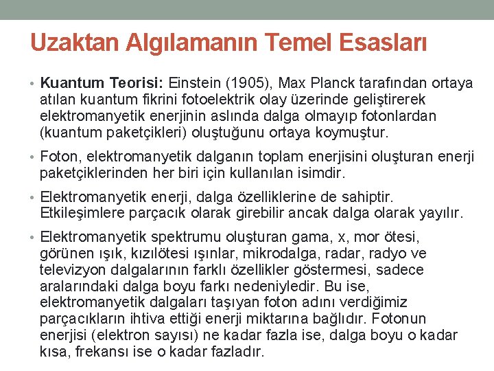 Uzaktan Algılamanın Temel Esasları • Kuantum Teorisi: Einstein (1905), Max Planck tarafından ortaya atılan