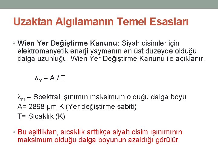 Uzaktan Algılamanın Temel Esasları • Wien Yer Değiştirme Kanunu: Siyah cisimler için elektromanyetik enerji