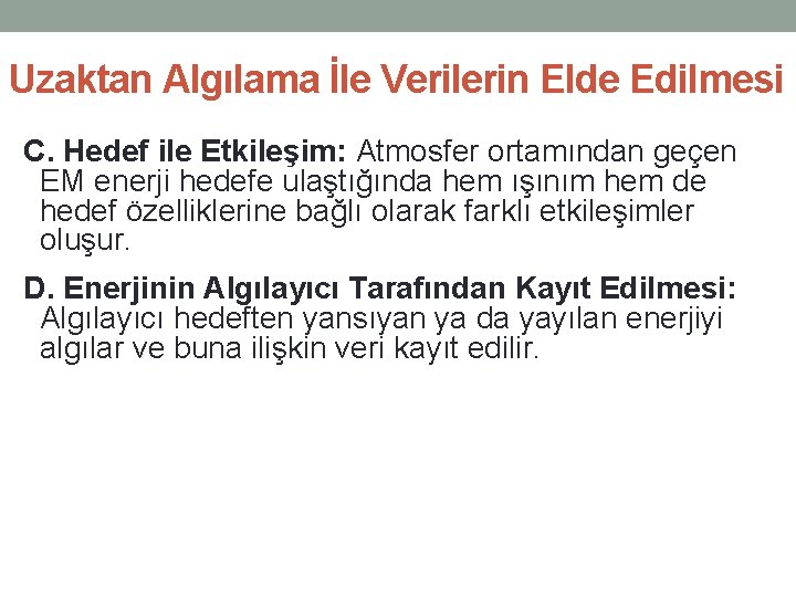 Uzaktan Algılama İle Verilerin Elde Edilmesi C. Hedef ile Etkileşim: Atmosfer ortamından geçen EM