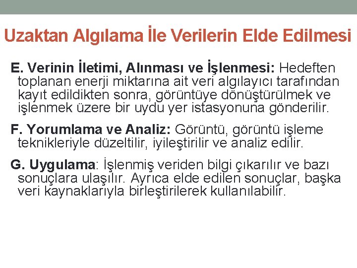 Uzaktan Algılama İle Verilerin Elde Edilmesi E. Verinin İletimi, Alınması ve İşlenmesi: Hedeften toplanan