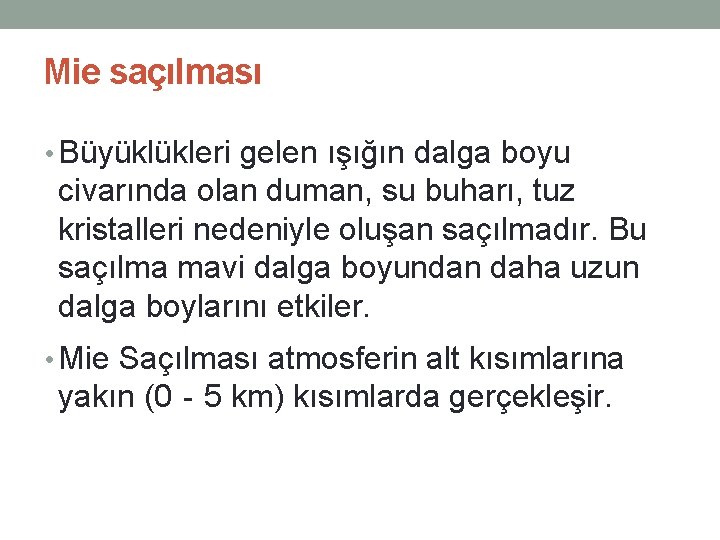 Mie saçılması • Büyüklükleri gelen ışığın dalga boyu civarında olan duman, su buharı, tuz