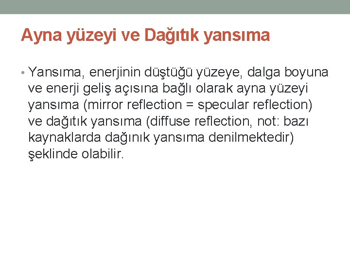 Ayna yüzeyi ve Dağıtık yansıma • Yansıma, enerjinin düştüğü yüzeye, dalga boyuna ve enerji