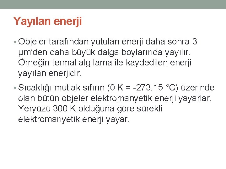 Yayılan enerji • Objeler tarafından yutulan enerji daha sonra 3 μm’den daha büyük dalga