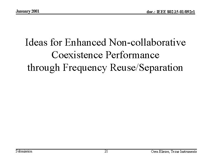 January 2001 doc. : IEEE 802. 15 -01/092 r 1 Ideas for Enhanced Non-collaborative