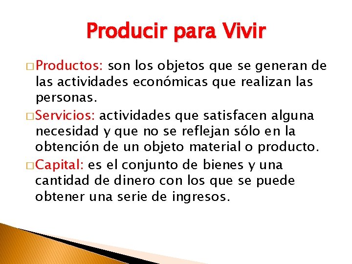 Producir para Vivir � Productos: son los objetos que se generan de las actividades