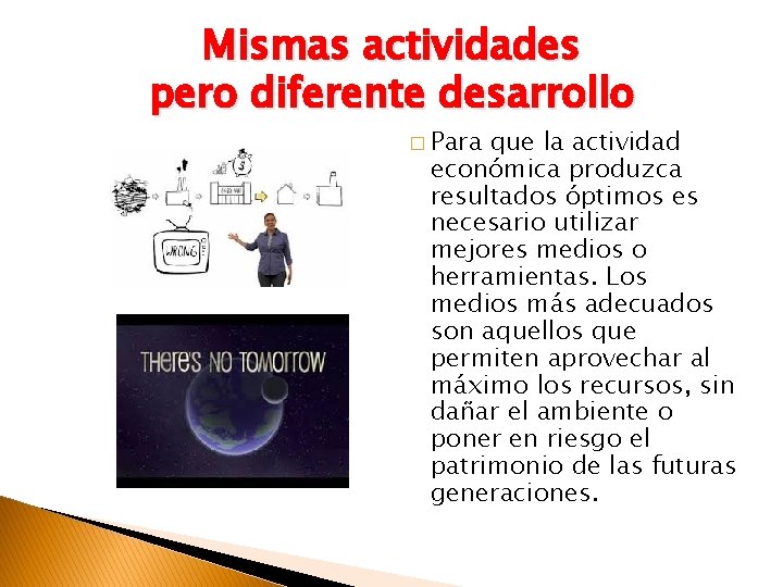 Mismas actividades pero diferente desarrollo � Para que la actividad económica produzca resultados óptimos