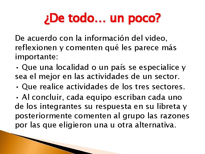 ¿De todo… un poco? De acuerdo con la información del video, reflexionen y comenten