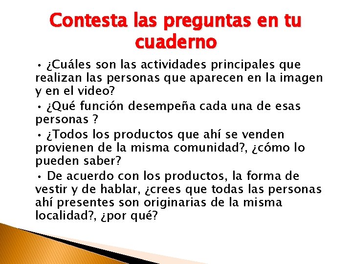 Contesta las preguntas en tu cuaderno • ¿Cuáles son las actividades principales que realizan