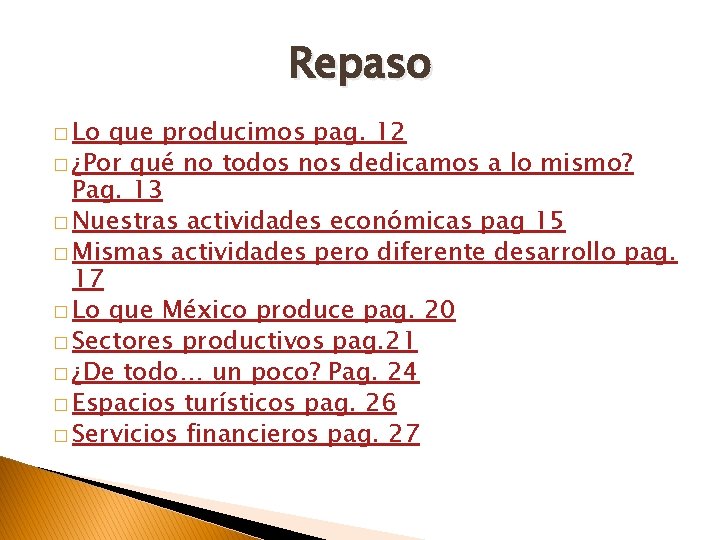 Repaso � Lo que producimos pag. 12 � ¿Por qué no todos nos dedicamos