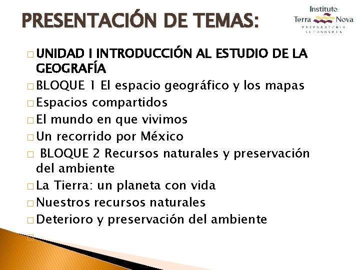 PRESENTACIÓN DE TEMAS: � UNIDAD I INTRODUCCIÓN AL ESTUDIO DE LA GEOGRAFÍA � BLOQUE