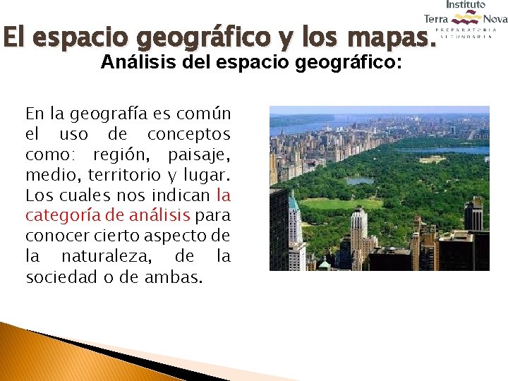 El espacio geográfico y los mapas. Análisis del espacio geográfico: En la geografía es