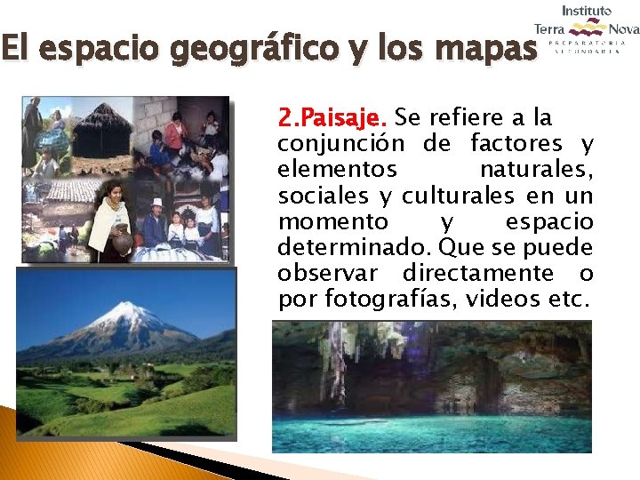 El espacio geográfico y los mapas 2. Paisaje. Se refiere a la conjunción de