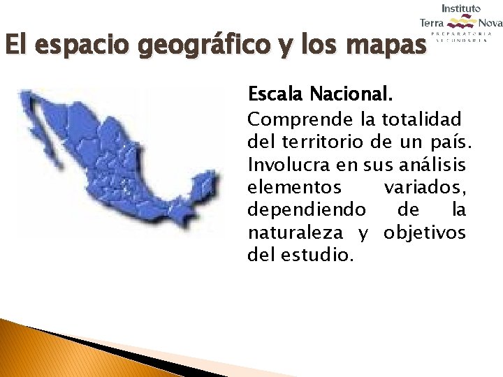 El espacio geográfico y los mapas Escala Nacional. Comprende la totalidad del territorio de