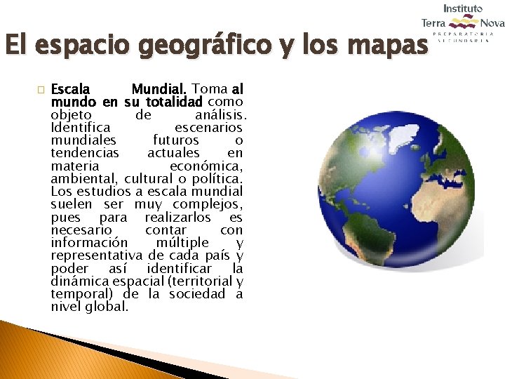 El espacio geográfico y los mapas � Escala Mundial. Toma al mundo en su