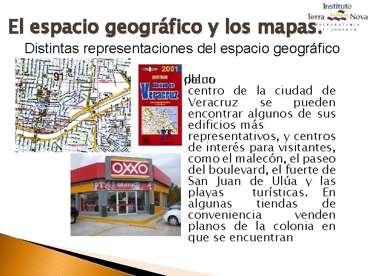 El espacio geográfico y los mapas. Distintas representaciones del espacio geográfico En del plano