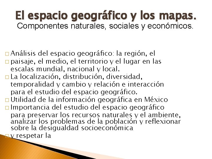 El espacio geográfico y los mapas. Componentes naturales, sociales y económicos. � Análisis del