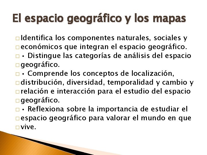 El espacio geográfico y los mapas � Identifica los componentes naturales, sociales y �