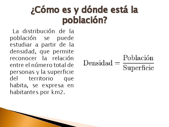 ¿Cómo es y dónde está la población? La distribución de la población se puede