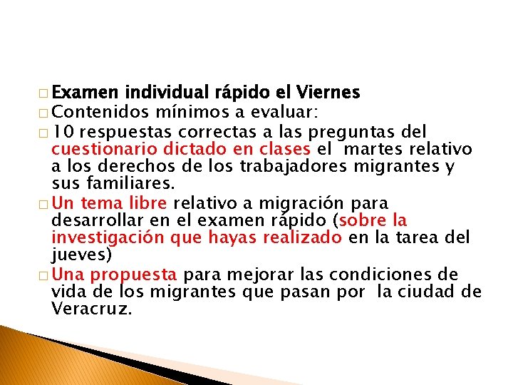 � Examen individual rápido el Viernes � Contenidos mínimos a evaluar: � 10 respuestas