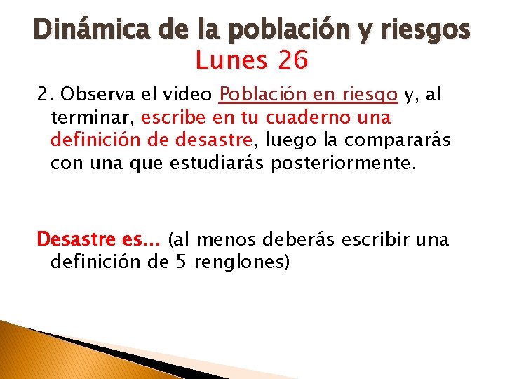 Dinámica de la población y riesgos Lunes 26 2. Observa el video Población en