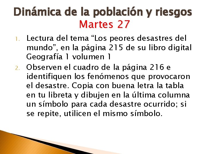 Dinámica de la población y riesgos Martes 27 1. 2. Lectura del tema “Los