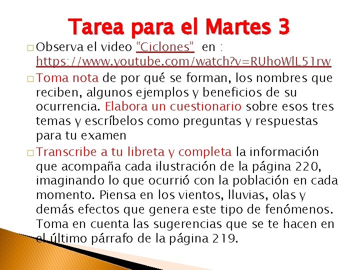 Tarea para el Martes 3 � Observa el video “Ciclones” en : https: //www.