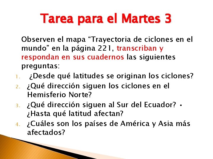 Tarea para el Martes 3 Observen el mapa “Trayectoria de ciclones en el mundo”