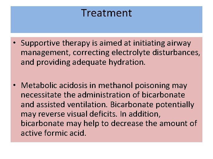 Treatment • Supportive therapy is aimed at initiating airway management, correcting electrolyte disturbances, and