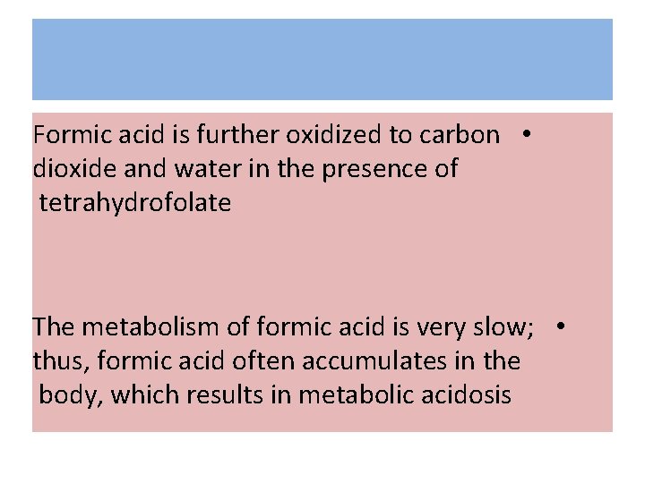 Formic acid is further oxidized to carbon • dioxide and water in the presence