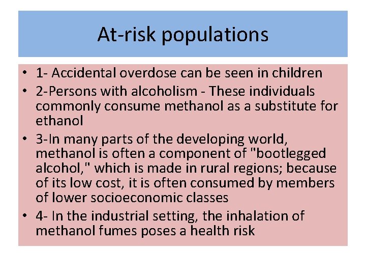At-risk populations • 1 - Accidental overdose can be seen in children • 2