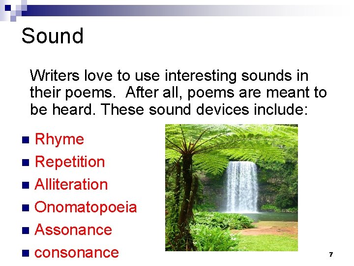 Sound Writers love to use interesting sounds in their poems. After all, poems are