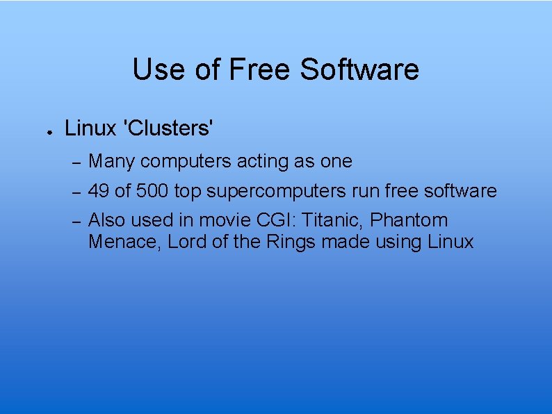 Use of Free Software ● Linux 'Clusters' – Many computers acting as one –